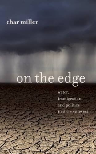 On the Edge: Water, Immigration, and Politics in the Southwest by Char Miller book cover
