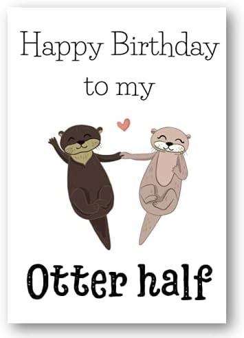 Second Ave Funny/Cute Otter Half Joke Happy Birthday Partner Card