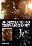 Understanding Cinematography