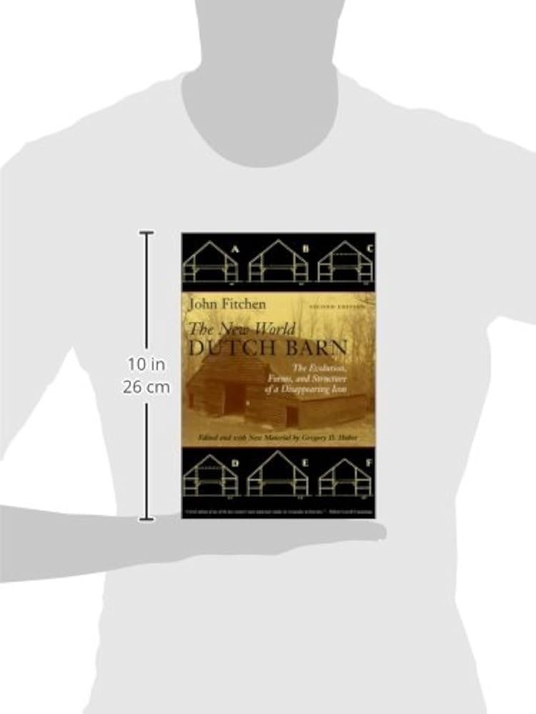 The New World Dutch Barn: The Evolution, Forms, and