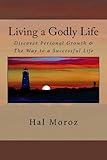 Living a Godly Life: Discover Personal Growth & The Way to a Successful Life