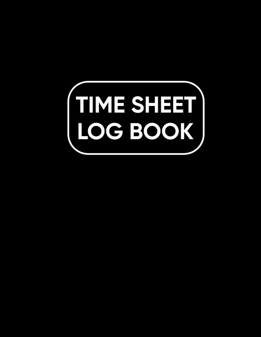 Time Sheet Log book: Employee Time Sheet