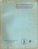 11th Symposium on Engineering Aspects of Magnetohdrodynamics: Combustion Generators; Plasmas and Discharges; Closed Cycle Generators; Liquid Metal Magnotohdrodynamics; Channel Flows and Instablitities B00APT5P88 Book Cover