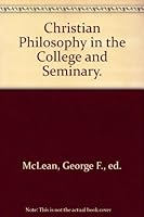 Christian Philosophy in the College and Seminary B000IU97MO Book Cover