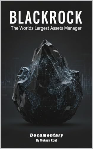 BlackRock: The Worlds Largest Assets Manager