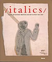 /italics/ Italian Art Between Tradition and Revolution 1968-2008 8837066988 Book Cover