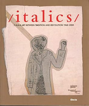/italics/ Italian Art Between Tradition and Revolution 1968-2008