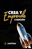 Crea y Emprende 2 Edición: Despegando de la idea a la acción (Spanish Edition)