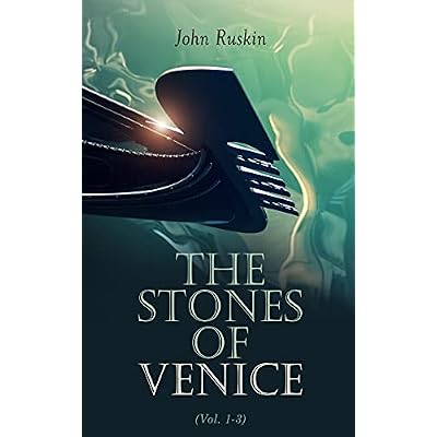 The Stones of Venice (Vol. 1-3)