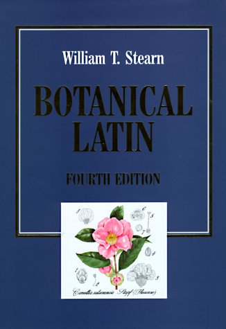 Botanical Latin: History, Grammar, Syntax, Terminology and Vocabulary Botanical Latin: History, Grammar, Syntax, Terminology and Vocabulary