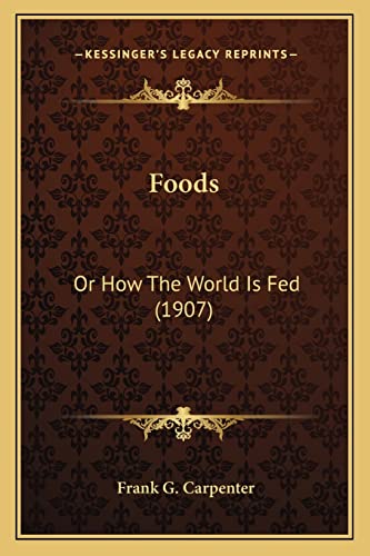 Foods: Or How The World Is Fed (1907)