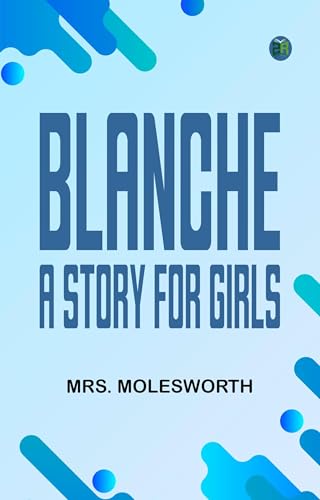 Blanche: A Story for Girls