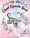  Client Formula Book For Hair Stylist Logbook: Large Size Client Hair Color Formula Record (Track Client\'s Toners, Processing Time, Data...)