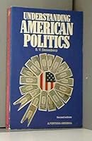 UNDERSTANDING AMERICAN POLITICS 0006861245 Book Cover