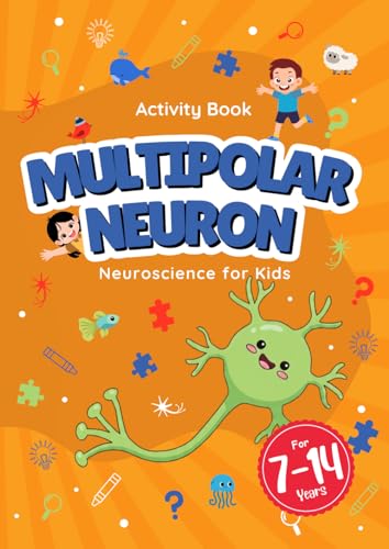 Multipolar Neuron - Neuroscience for Kids Activity Book: Fun and Educational, for kids 7-14 Years, Mazes, Coloring, Puzzles, Word Search, and More!