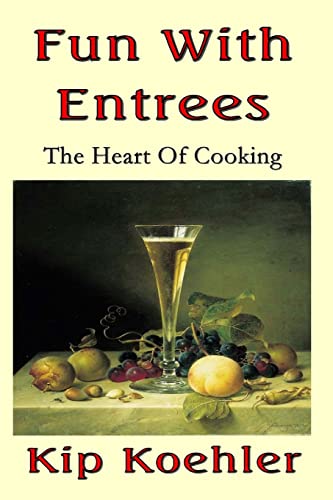 Fun With Entrees: Getting To The Heart Of Cooking (Fun With Food)
