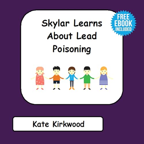 Skylar Learns About Lead Poisoning by Kate Kirkwood episode artwork