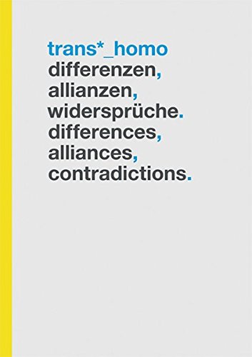 Preisvergleich Produktbild Trans*_Homo: Differenzen, Allianzen, Widersprüche. Differences, Alliances, Contradictions.