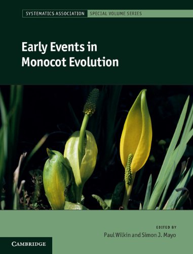 Early Events in Monocot Evolution (Systematics Association Special Volume Series Book 83)