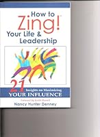 How to Zing! Your Life and Leadership: 21 Insights on Maximizing YOUR INFLUENCE 096318346X Book Cover
