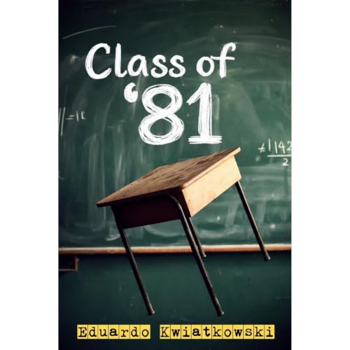 Class of &rsquo;81 Audiobook By Eduardo Kwiatkowski cover art