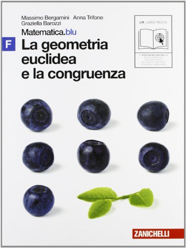  Matematica.blu 2.0. Vol. F.Blu: La geometria euclidea e la congruenza. Per le Scuole superiori. Con espansione online