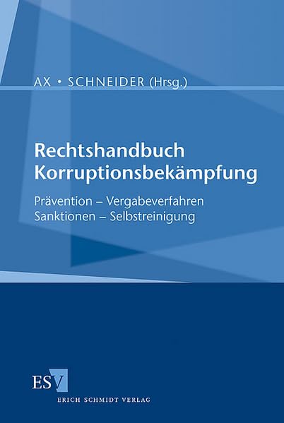 Rechtshandbuch Korruptionsbekämpfung: Prävention – Vergabeverfahren – Sanktionen – Selbstreinigung