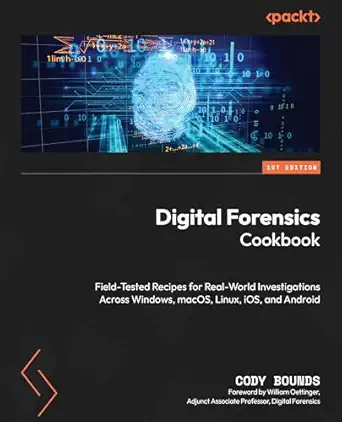 Digital Forensics Cookbook: Field-Tested Recipes for Real-World Investigations Across Windows, macOS, Linux, iOS, and Android-电子书百科大全