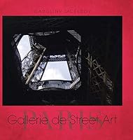 Gallerie de Street Art: Paris 1504909089 Book Cover