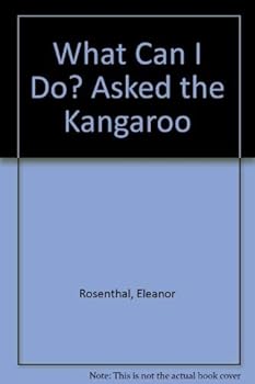 Hardcover What Can I Do? Asked the Kangaroo Book
