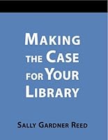 Making the Case for Your Library: A How-To-Do-It Manual (How to Do It Manuals for Librarians) 1555703992 Book Cover