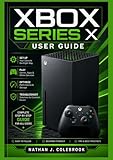  Xbox Series X User Guide: Step-by-Step Instructions for Setup, Gaming Features, Performance Optimization, and Troubleshooting
