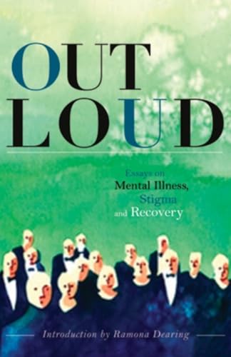 Out Loud: Essays on Mental Illness, Stigma and Recovery