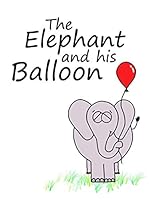 The Elephant and His Balloon 1731471254 Book Cover