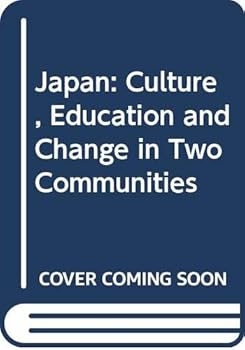 Hardcover Japan: Culture, Education and Change in Two Communities Book