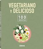 Vegetariano y delicioso: 100 recetas.