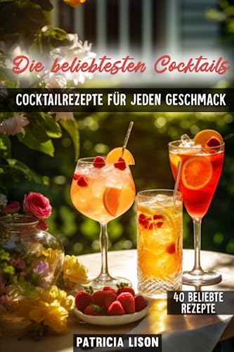 Die beliebtesten Cocktails: Cocktailrezepte für jeden Geschmack | 40 Beliebte Rezepte