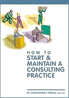 How to Start and Maintain a Consulting Practice 189088314X Book Cover