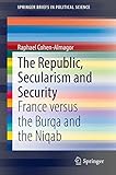The Republic, Secularism and Security: France versus the Burqa and the Niqab