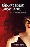  Sábanas rojas, sangre azul: La amante del duque.