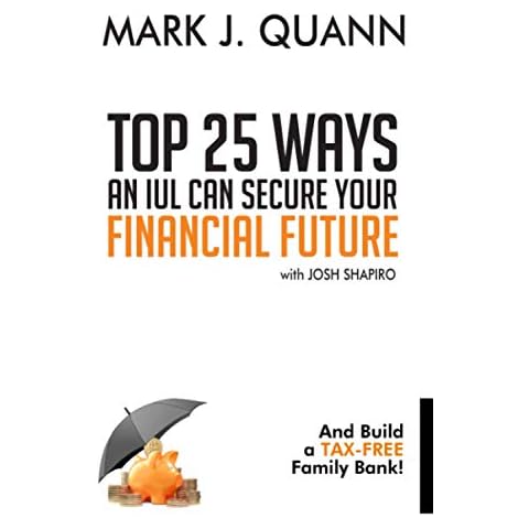 Top 25 Ways an IUL can Secure Your Financial Future: And Build a Tax-Free Family Bank! Cover