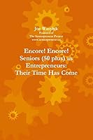 Encore! Encore!: Seniors (50+) as Entrepreneurs 1493793608 Book Cover