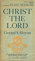 Christ the Lord: A Refreshingly New Approach to Christ and His Meaning in Today's World B0007DXFH0 Book Cover