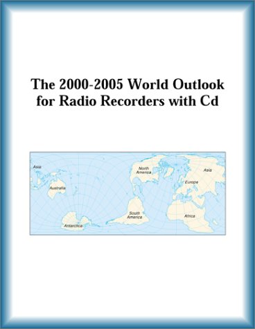 Buy The 2000-2005 World Outlook for Radio Recorders With Cd โ BookShops.in