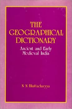 Hardcover The Geographical Dictionary: Ancient and Early Medieval India Book