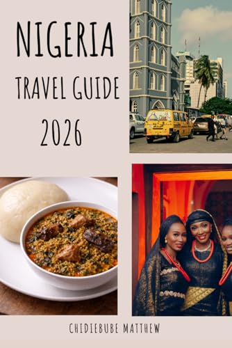 Nigeria Travel Guide 2026: A Practical Guide to Exploring Nigeria
