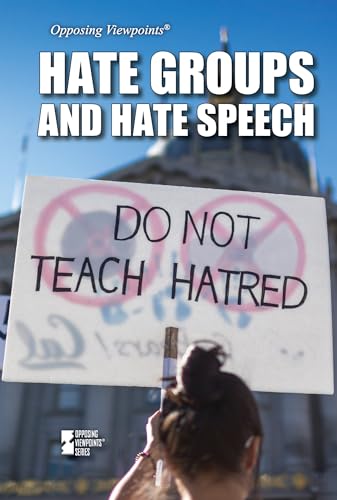 Hate Groups and Hate Speech (Opposing Viewpoints)