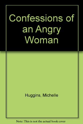 Confessions of an Angry Woman