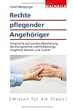 Rechte pflegender Angehöriger: Ansprüche auf soziale Absicherung, Beratungsrechte und Entlastungsangebote kennen und nutzen