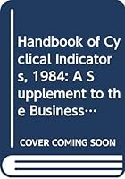 Handbook of Cyclical Indicators, 1984: A Supplement to the Business Conditions Digest 0318117282 Book Cover